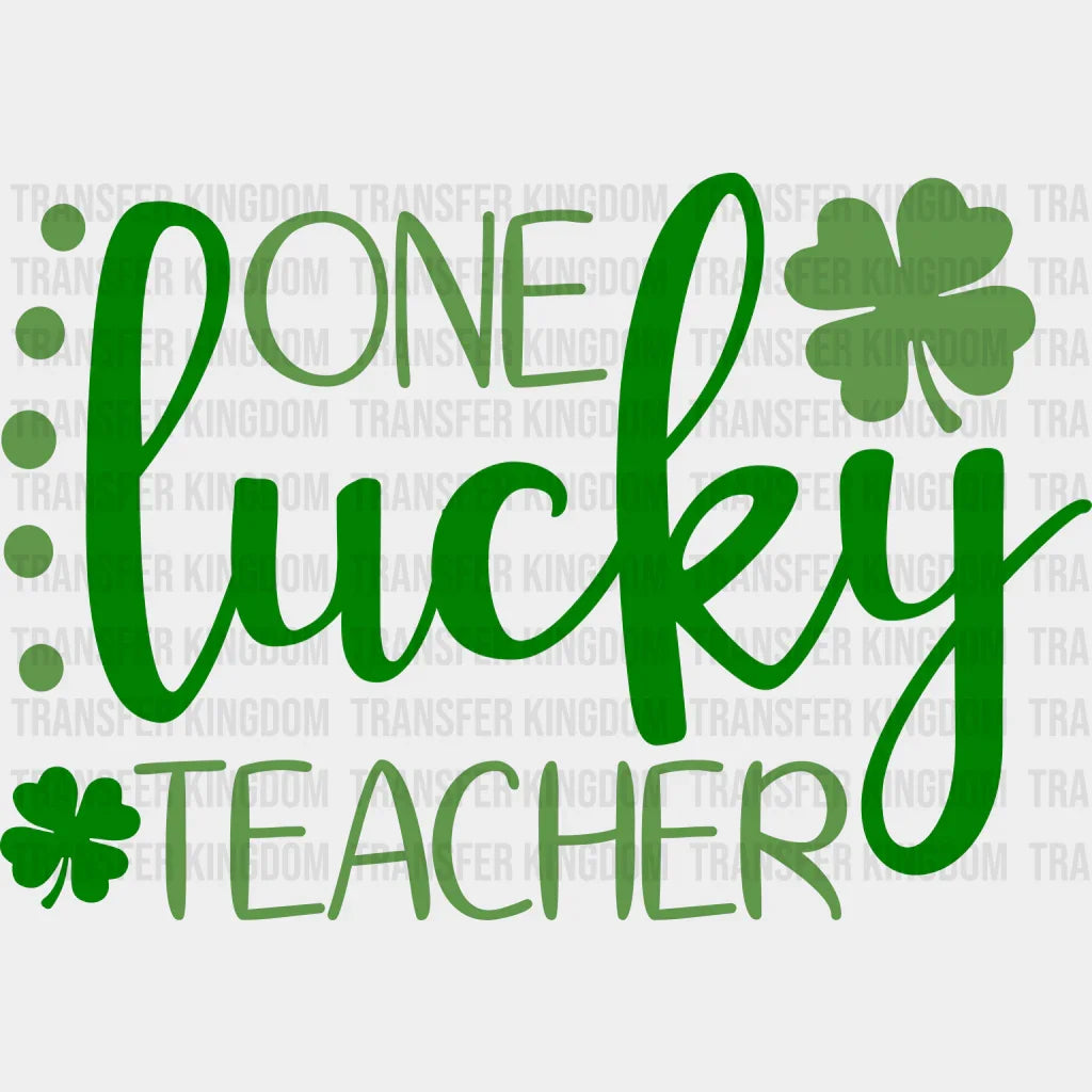 One Lucky Teacher St. Patrick's Day Design - DTF heat transfer - Transfer Kingdom