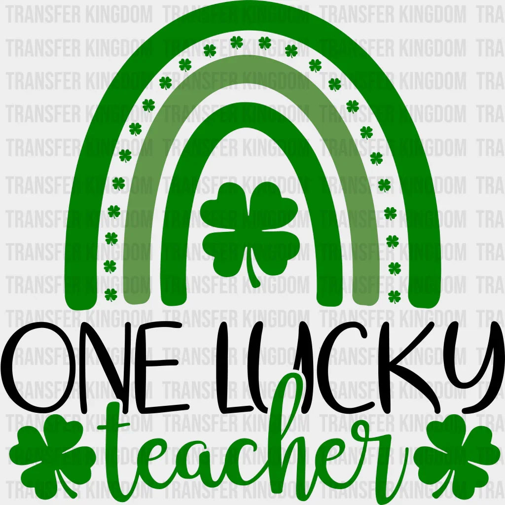 One Lucky Teacher St. Patrick's Day Design - DTF heat transfer - Transfer Kingdom