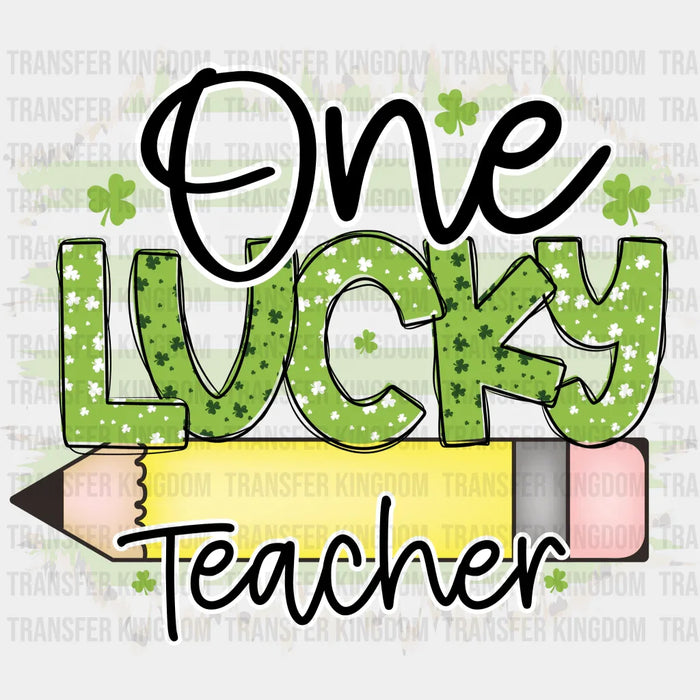 One Lucky Teacher St. Patrick's Day Design - DTF heat transfer