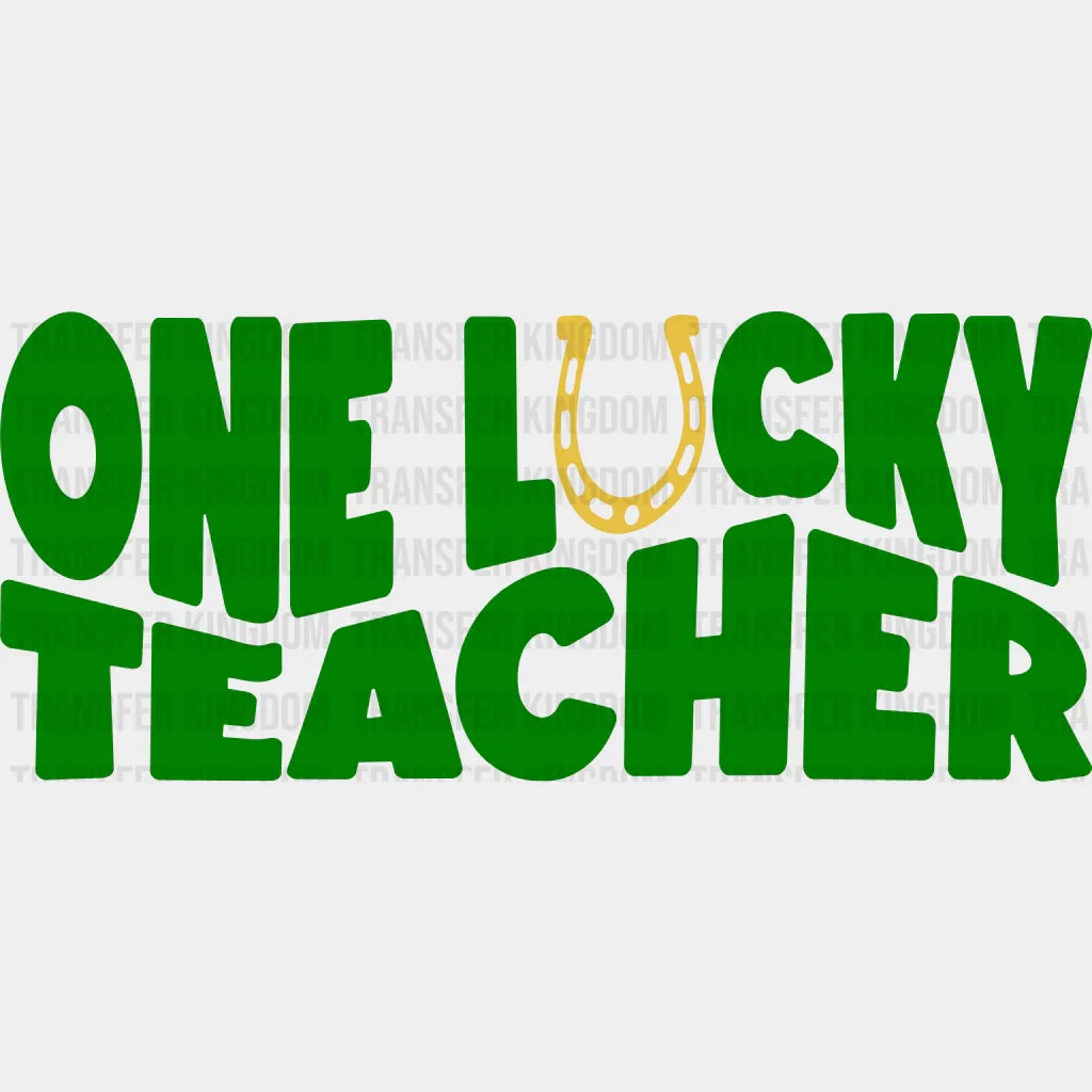 One Lucky Teacher St. Patrick's Day Design - DTF heat transfer - Transfer Kingdom