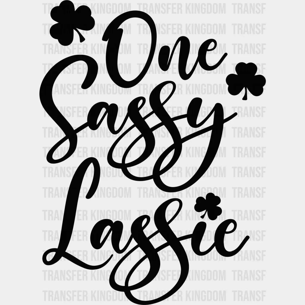One Sassy One Lassie St. Patrick's Day Design - DTF heat transfer - Transfer Kingdom