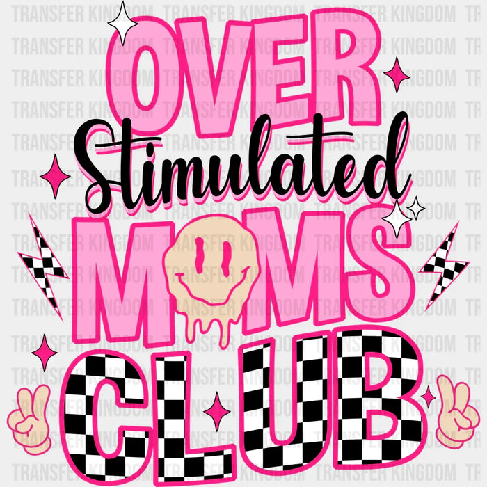 Over Stimulated Moms Clubs - Mothers Day - DTF Transfer