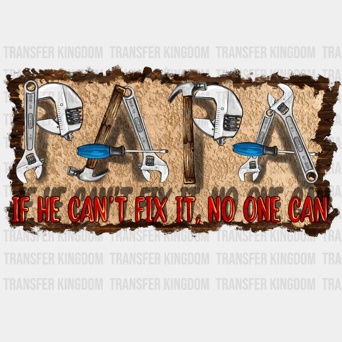 PAPA If He Can't Fix it No One Can Design - DTF heat transfer