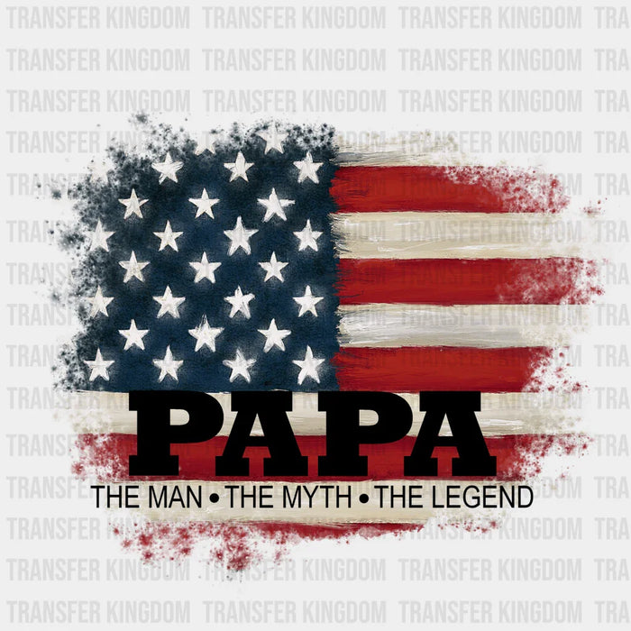 PAPA The Man The Myth The Legend USA Flag Design - DTF heat transfer