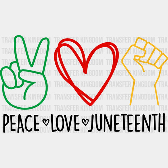 Peace Love Juneteenth - BLM DTF heat transfer - Transfer Kingdom