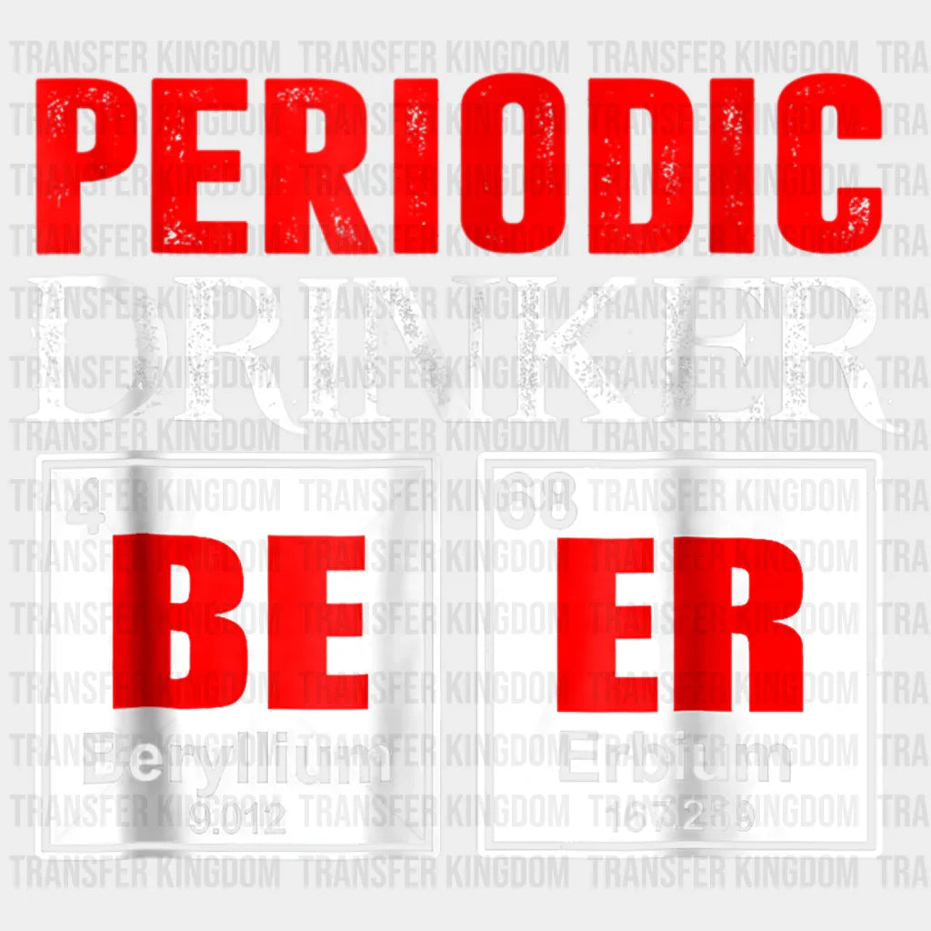 Periodic Drinker Beer Design - DTF heat transfer - Transfer Kingdom