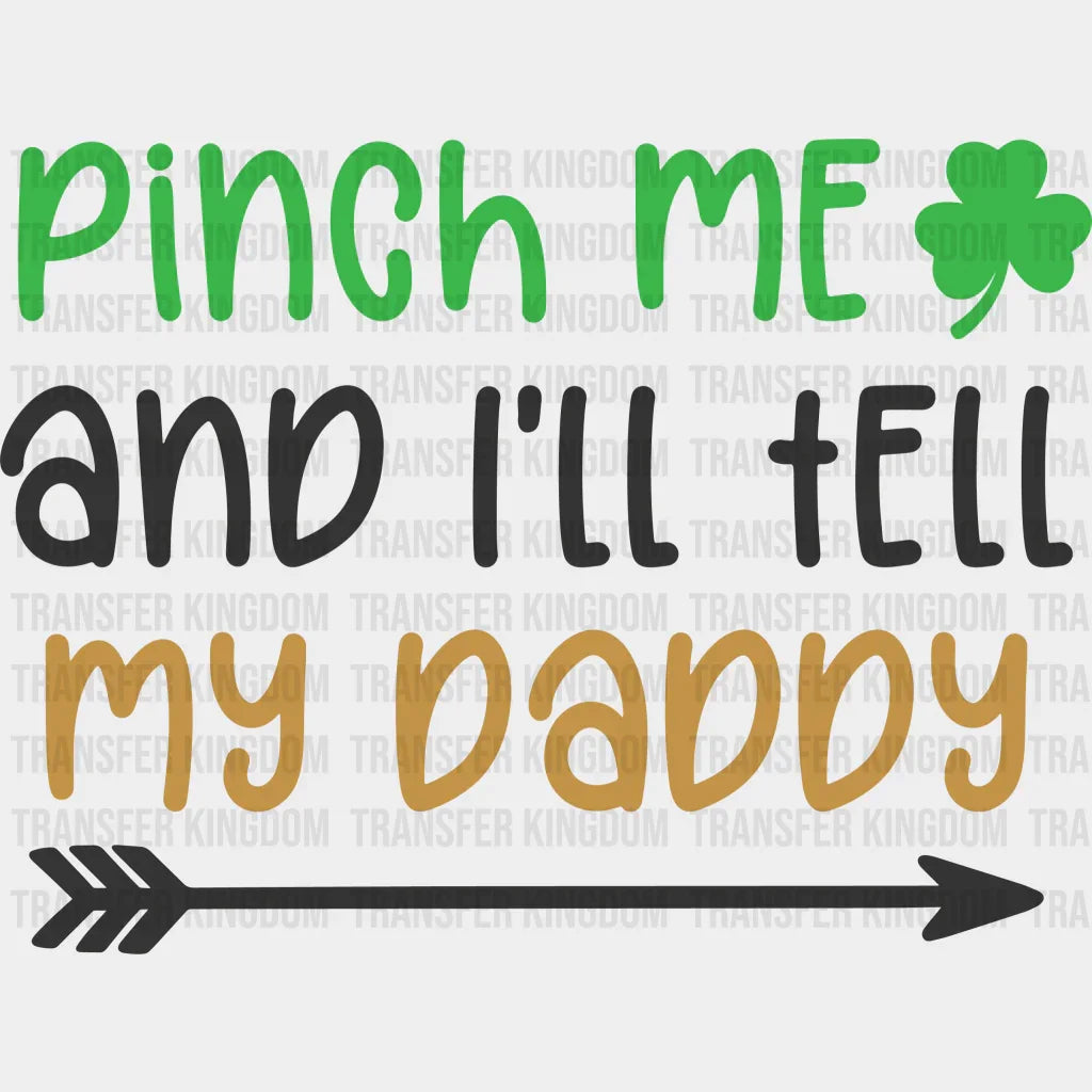 Pinch Me And I'll Tell My Daddy St. Patrick's Day Design - DTF heat transfer - Transfer Kingdom