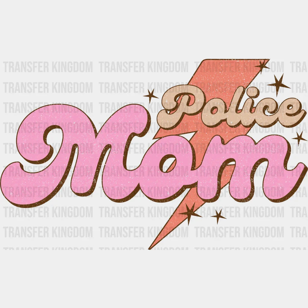 Police Mom - Mothers Day - Funny Mom - Design - DTF Transfer - Transfer Kingdom