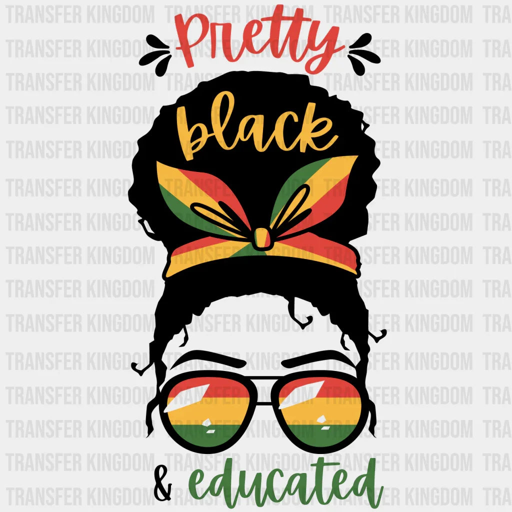 Pretty Black & Educated - BLM design DTF heat transfer - Transfer Kingdom