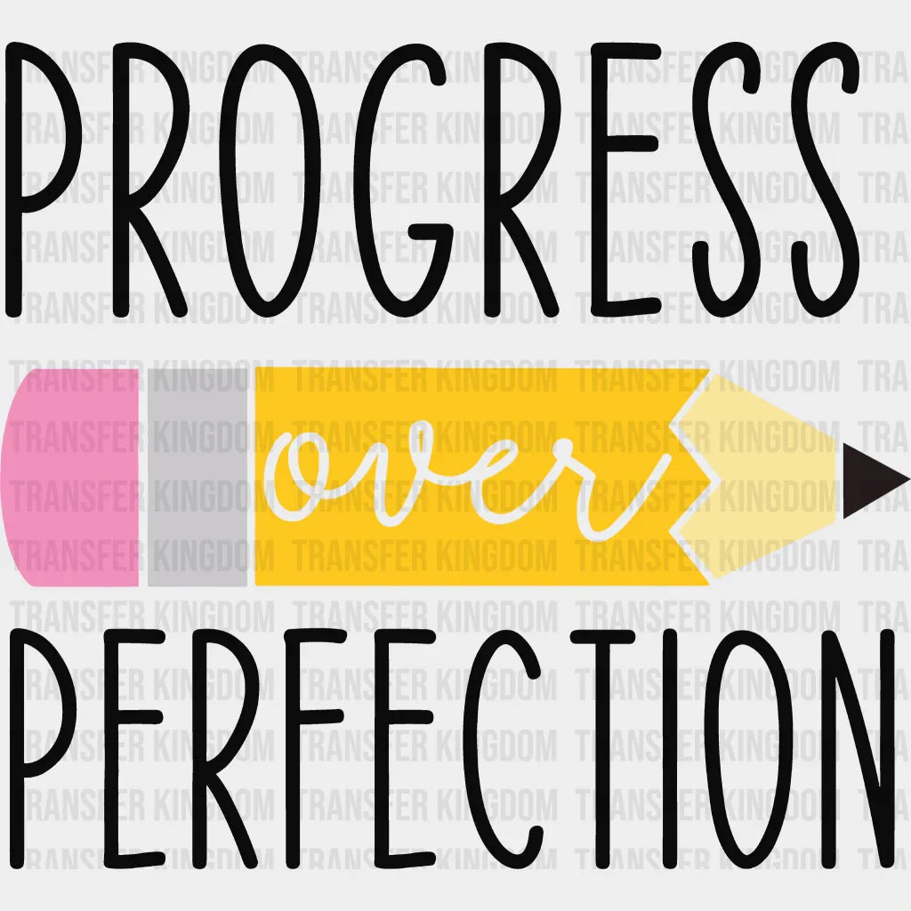 Progress Over Perfection 100 Days Of School Design - DTF heat transfer - Transfer Kingdom