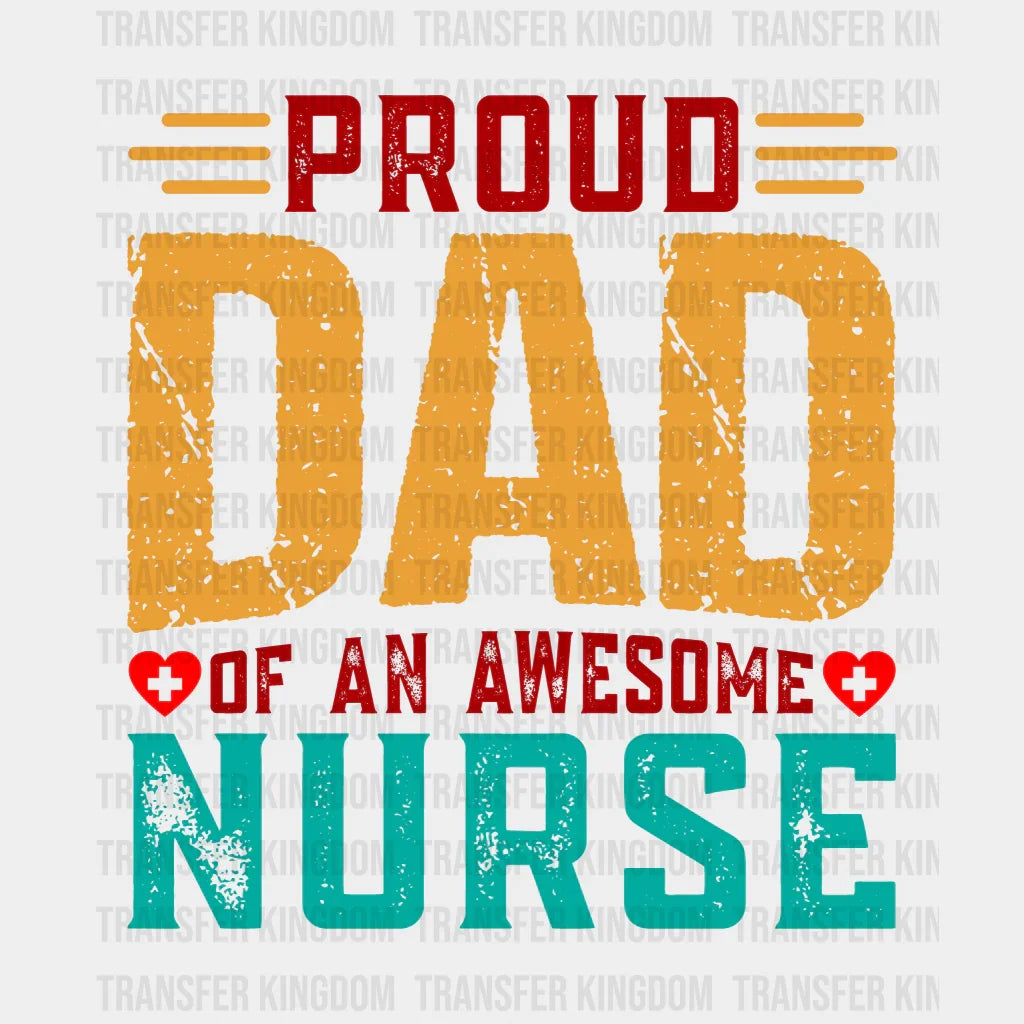 Proud Dad Of An Awesome Nurse Design - DTF heat transfer - Transfer Kingdom