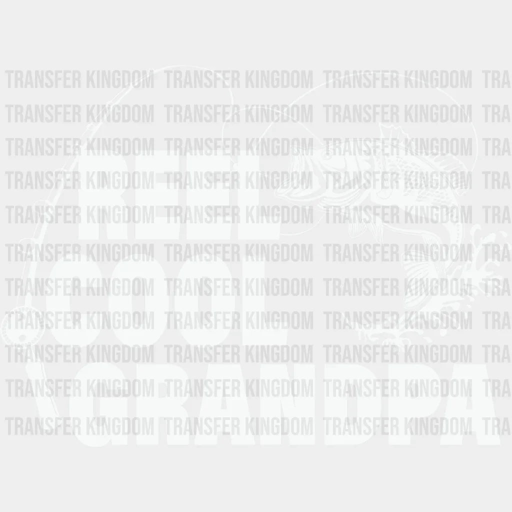 Reel Cool Grandpa Design - DTF heat transfer - Transfer Kingdom