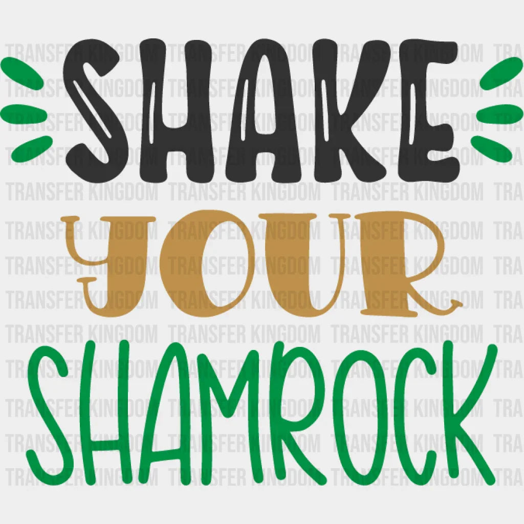 Shake Your Shamrocks St. Patrick's Day Design - DTF heat transfer - Transfer Kingdom