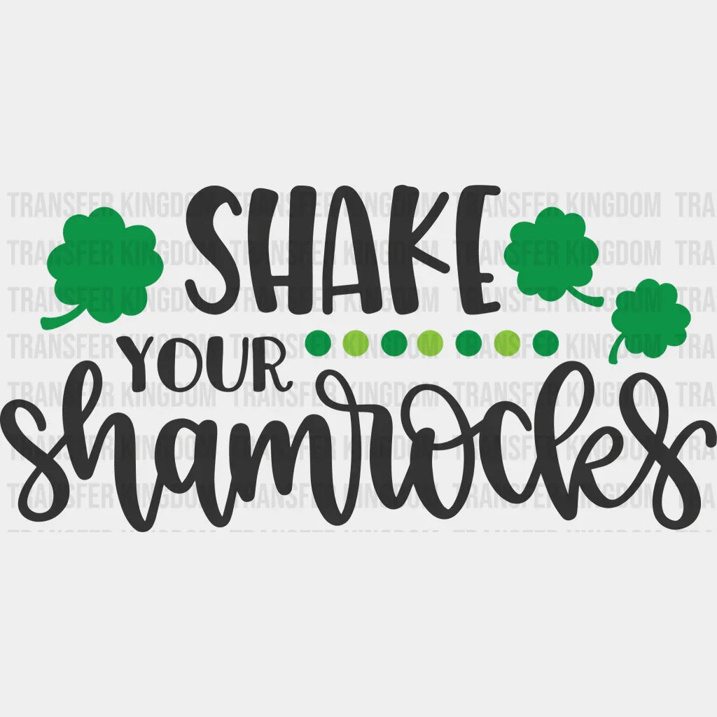 Shake Your Shamrocks St. Patrick's Day Design - DTF heat transfer - Transfer Kingdom