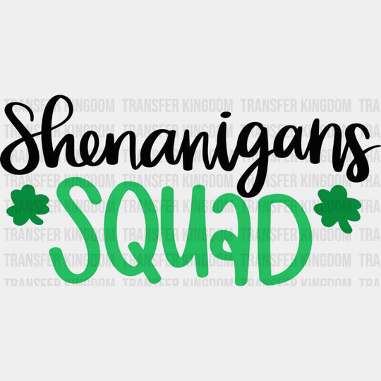 Shenanigans Squad St. Patrick's Day Design - DTF heat transfer - Transfer Kingdom