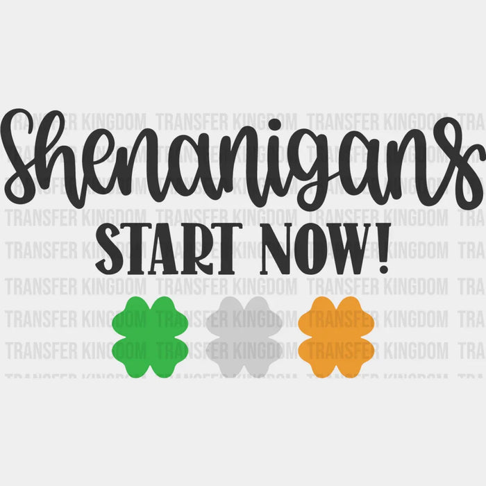 Shenanigans Start Now St. Patrick's Day Design - DTF heat transfer