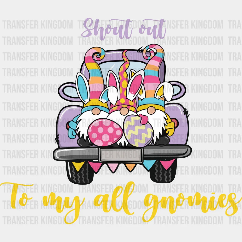 Shout Out To My All Gnomies Easter Design - DTF heat transfer - Transfer Kingdom