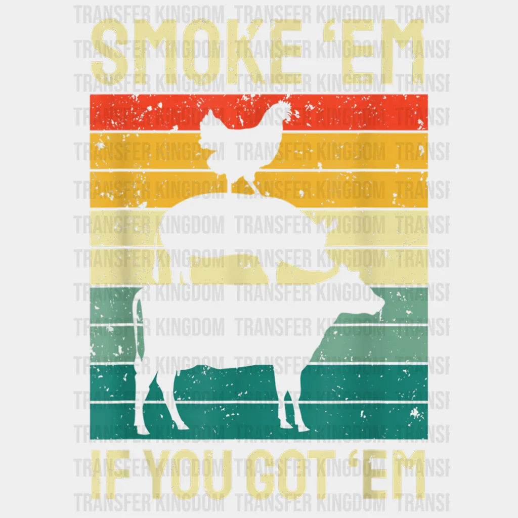 Smoke Em' If You Got Em' Design - DTF heat transfer - Transfer Kingdom