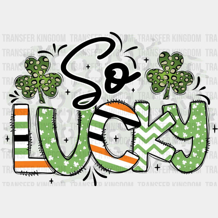So Lucky St. Patrick's Day Design - DTF heat transfer