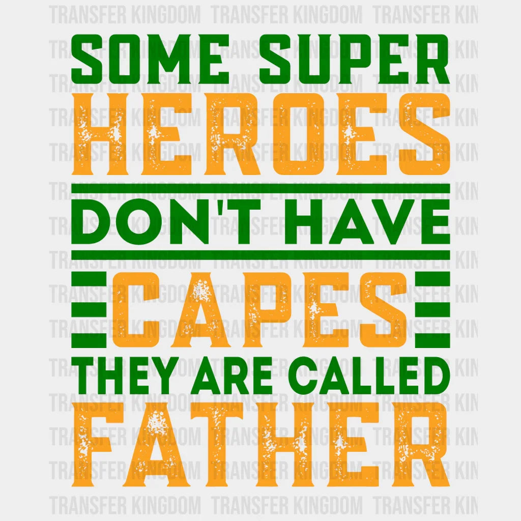 Some Super Heroes Don't Have Capes They Are Called Father Design - DTF heat transfer - Transfer Kingdom