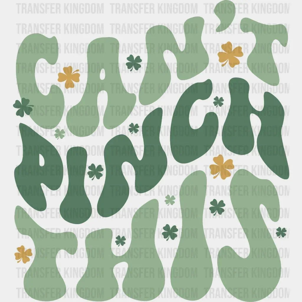 St. Patrick's Day Can't Pinch This Design - DTF heat transfer - Transfer Kingdom
