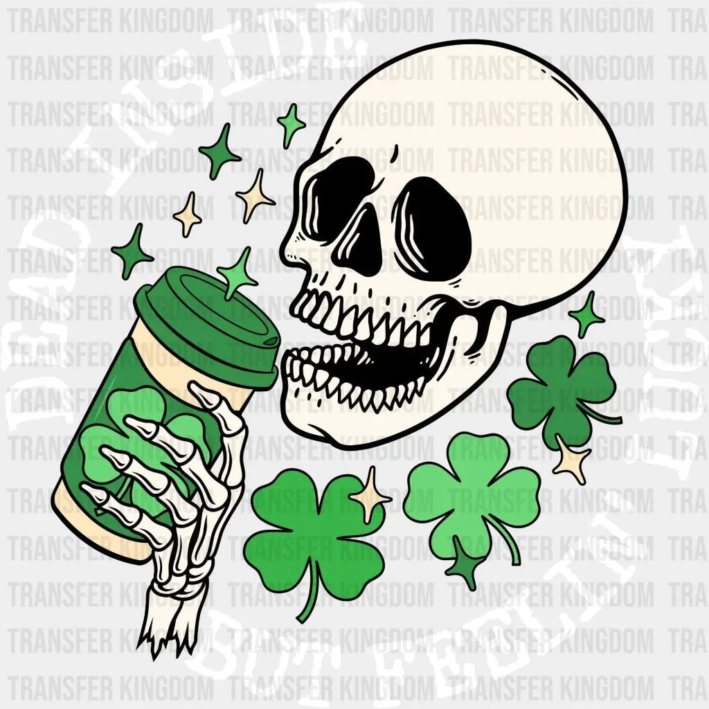 St. Patrick's Day Dead Inside But Feelin' Lucky Skeleton Skull Coffee Design - DTF heat transfer - Transfer Kingdom