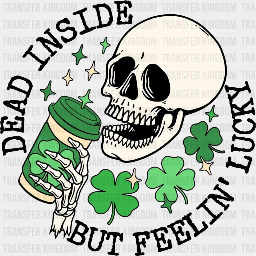 St. Patrick's Day Dead Inside But Feelin' Lucky Skeleton Skull Coffee Design - DTF heat transfer - Transfer Kingdom