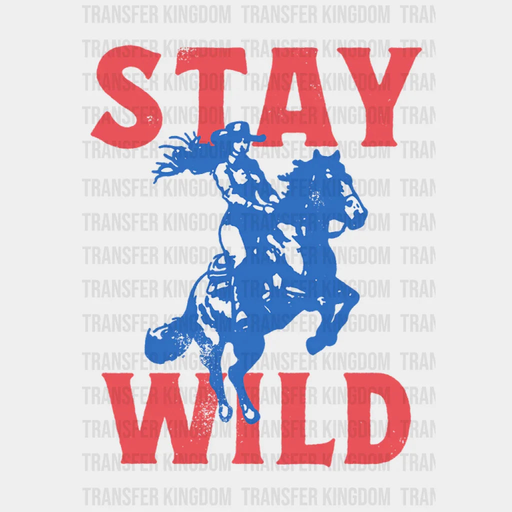 Stay Wild - Rodeo Houston DTF Transfer - Transfer Kingdom