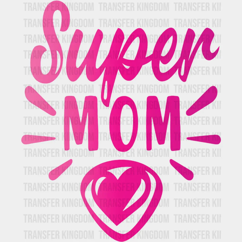 Super Mom - Mothers Day - DTF Transfer - Transfer Kingdom