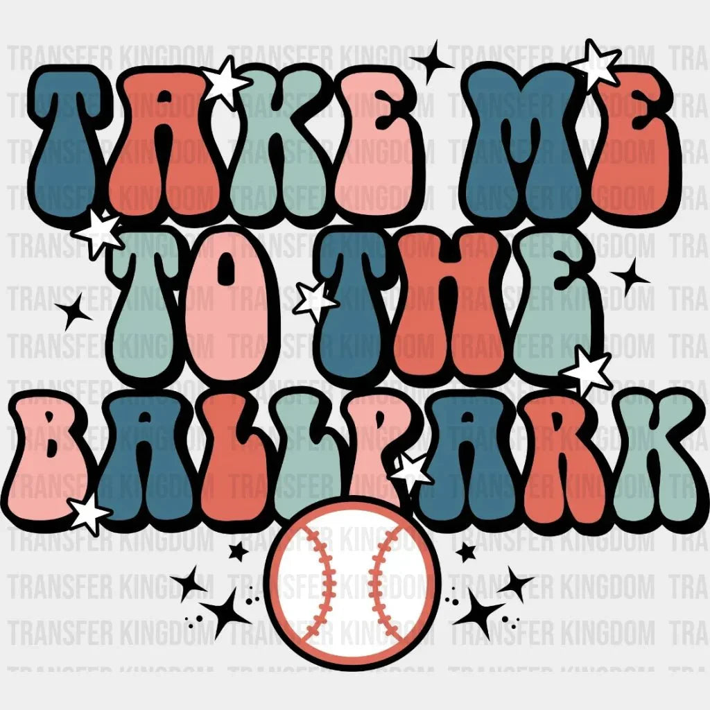 Take Me To The Ballpark Retro Dtf Transfer