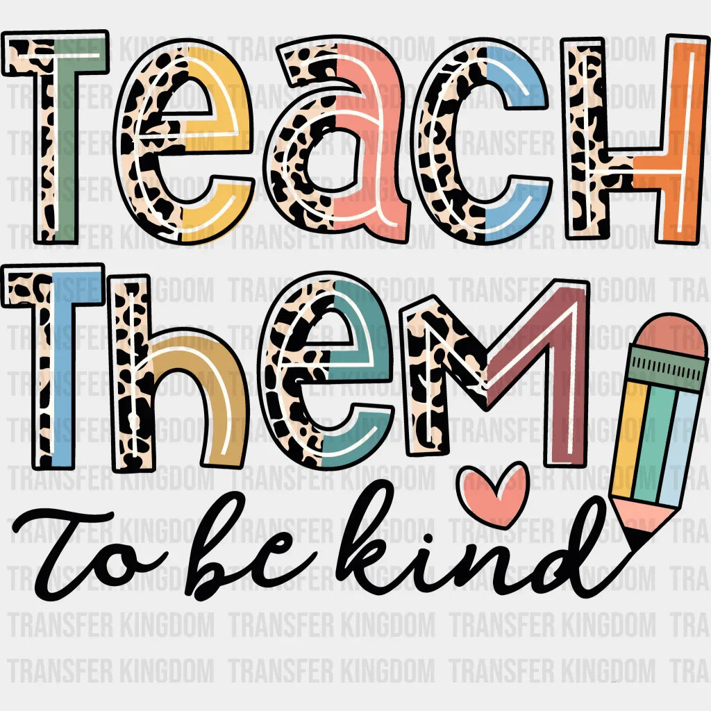 Teach Them To Be Kind 100 Days School Design - DTF heat transfer - Transfer Kingdom