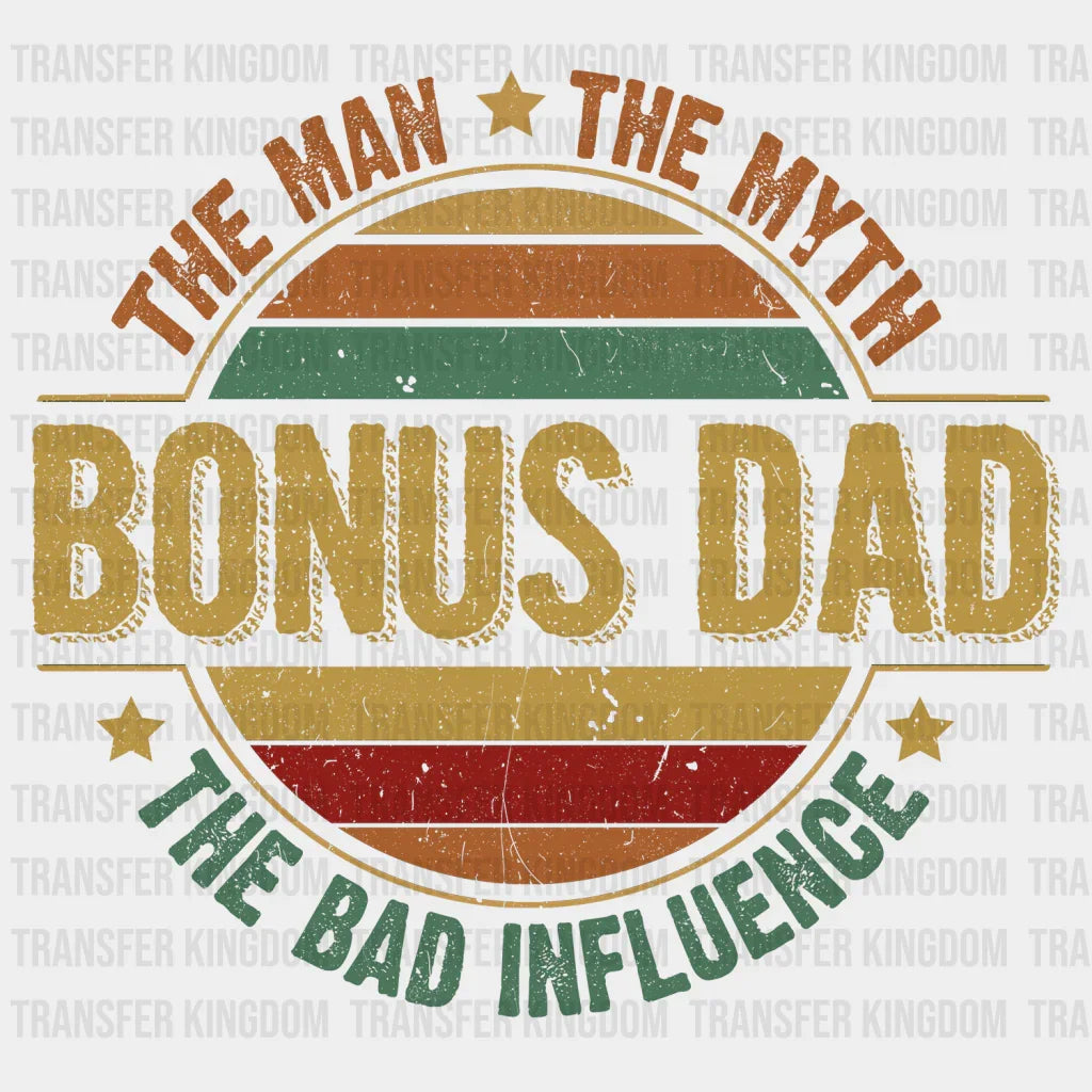 The Man The Myth The Bad Influence Bonus Dad Design - DTF heat transfer - Transfer Kingdom