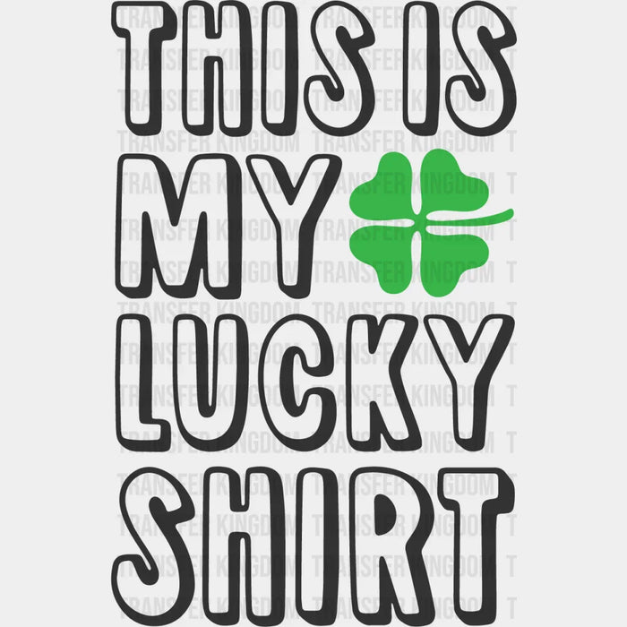 This Is My Lucky Shirt St. Patrick's Day Design - DTF heat transfer