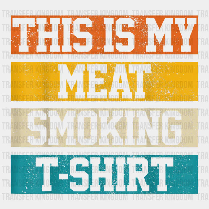 This Is My Meat Smoking T-Shirt Design - DTF heat transfer