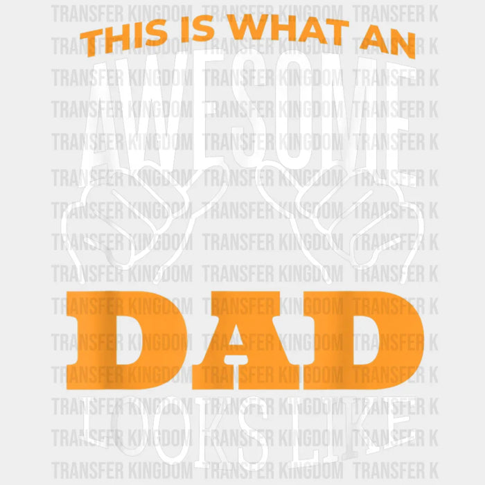 This Is What An Awesome Dad Looks Like Design - DTF heat transfer