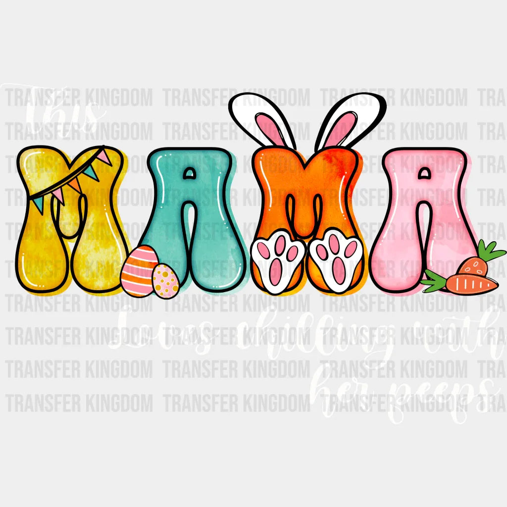 This Mama Loves Chilling With Her Peeps Easter Design- DTF heat transfer - Transfer Kingdom
