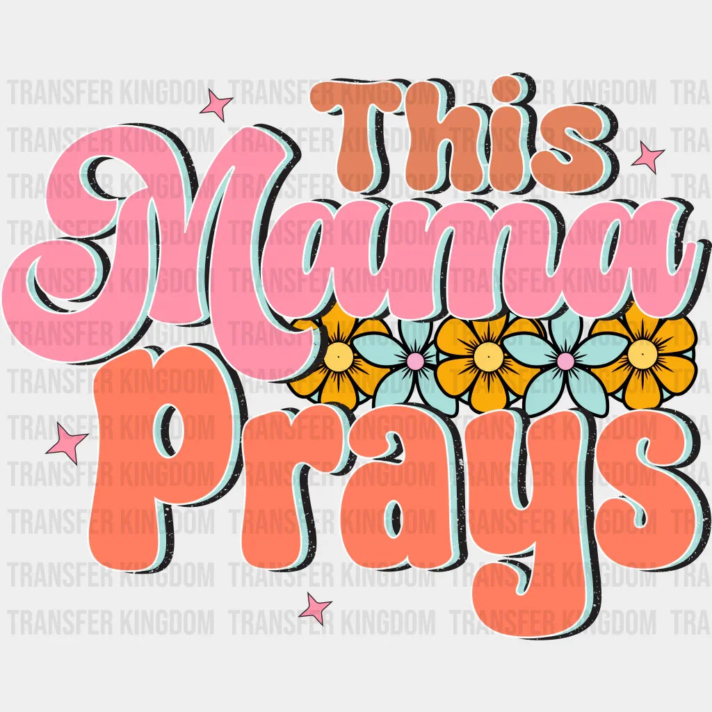 This Mama Prays - Mothers Day - Funny Mom - Design - DTF heat transfer - Transfer Kingdom