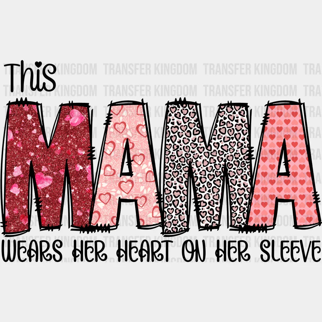 This Mama Wears Her Heart On Her Sleeve - Mothers Day - Funny Mom - Design - DTF heat transfer - Transfer Kingdom