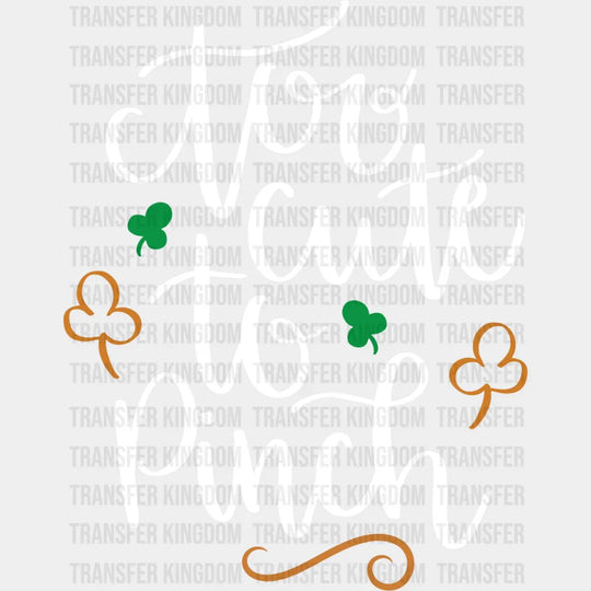 Too Cute To Pinch St. Patrick's Day Design - DTF heat transfer - Transfer Kingdom