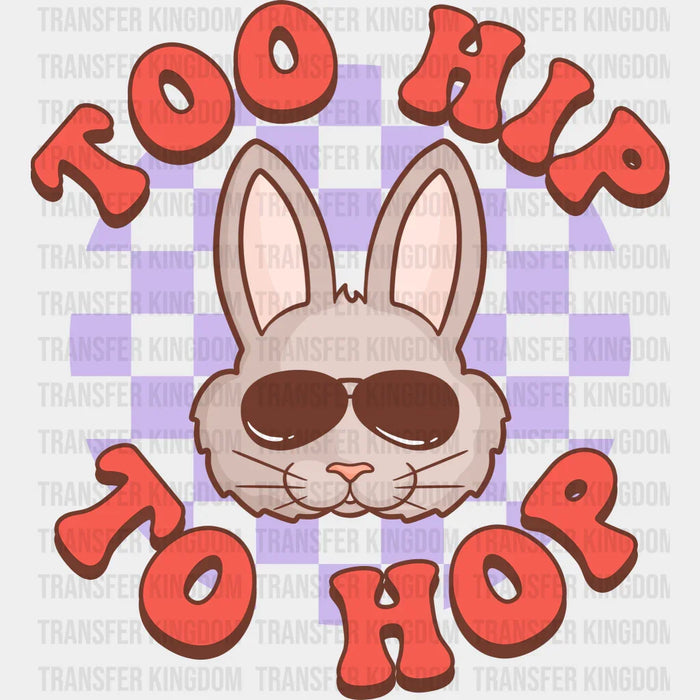 Too Hip To Hop Bunny Sunglasses Easter Design - DTF heat transfer