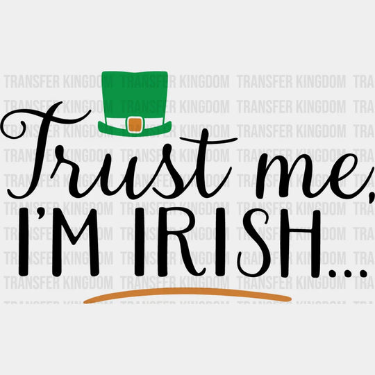 Trust Me I'm Irish St. Patrick's Day Design - DTF heat transfer - Transfer Kingdom