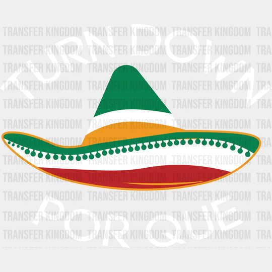 Turn Down Por Que - Cinco De Mayo DTF heat transfer - Transfer Kingdom