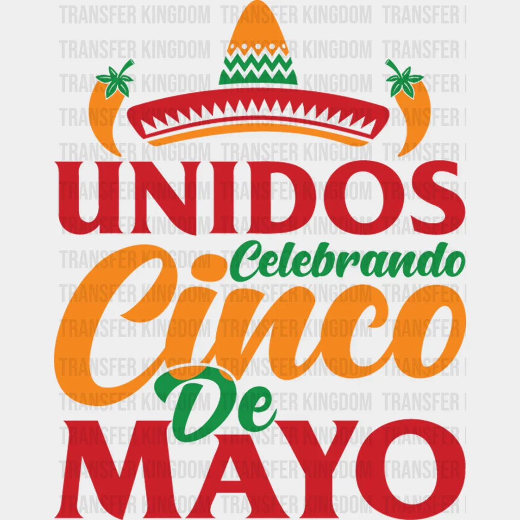 Unidos Celebrando Cinco De Mayo- Cinco De Mayo DTF heat transfer - Transfer Kingdom