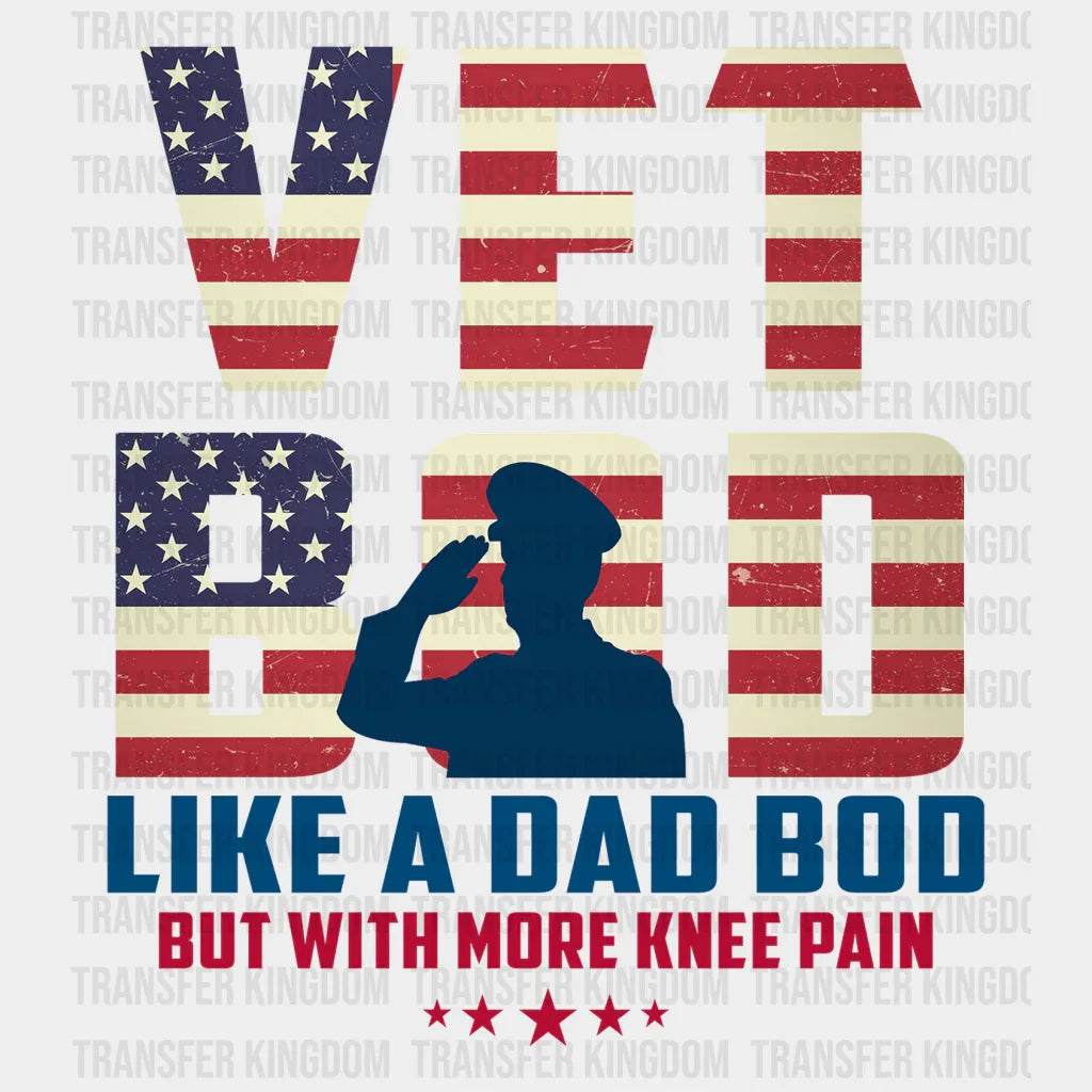 Vet Bod Lıke A Dad Bod But With More Knee Pain Design - DTF heat transfer - Transfer Kingdom