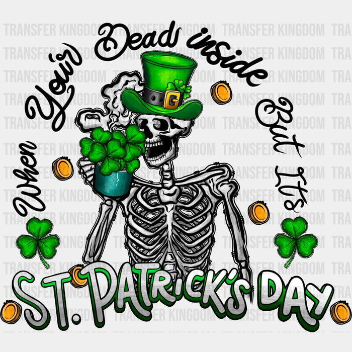 When You're Dead Inside But It's St. Patrick's Day Design - DTF heat transfer