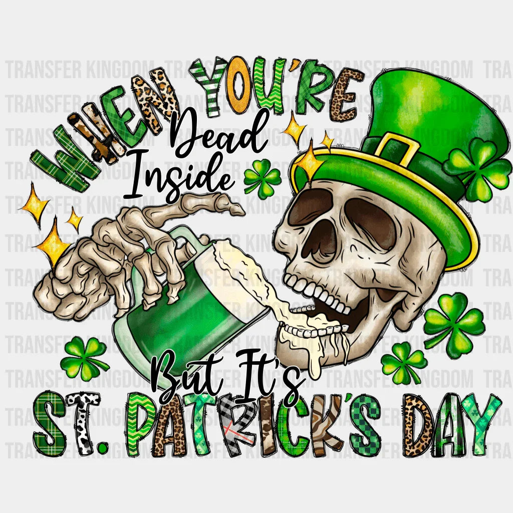 When You're Dead Inside But It's St. Patrick's Day Design - DTF heat transfer - Transfer Kingdom