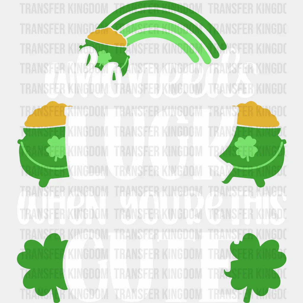 Who Needs Luck When You Are This Cute St. Patrick's Day Design - DTF heat transfer - Transfer Kingdom