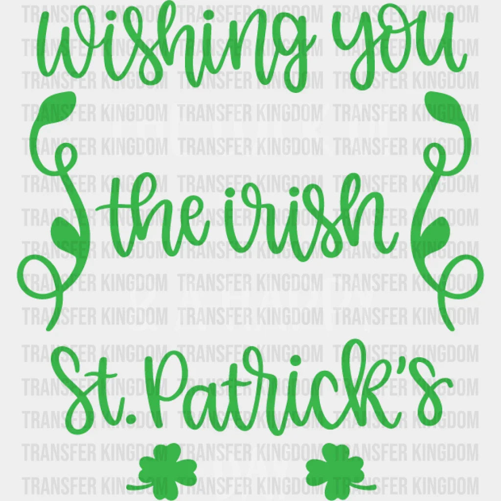 Wishing You The Luck Of Irish St. Patrick's Day Design - DTF heat transfer - Transfer Kingdom