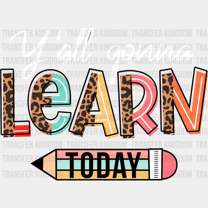 Y'All Gonna Learn Today 100 Days School Design - DTF heat transfer