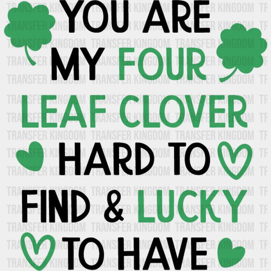 You Are My Four Leaf Clover St. Patrick's Day Design - DTF heat transfer - Transfer Kingdom